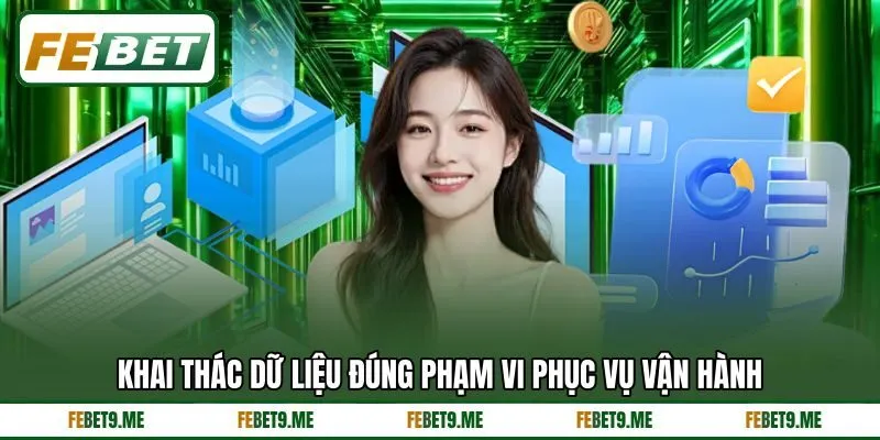 Khai thác dữ liệu đúng phạm vi phục vụ vận hành