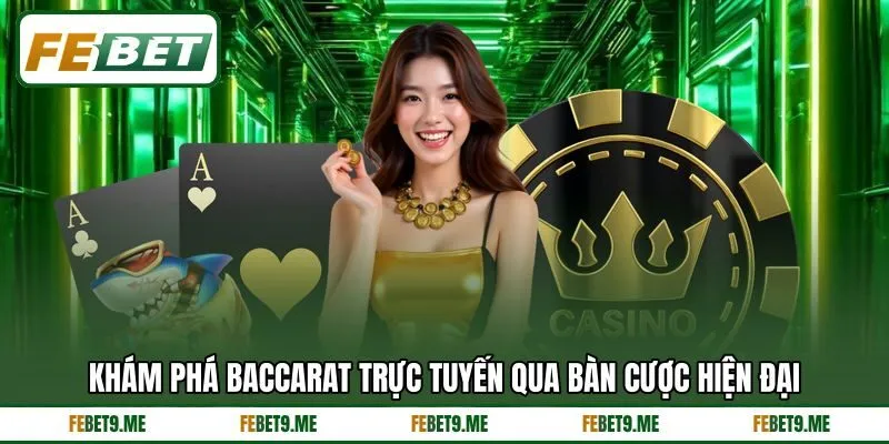 Khám phá baccarat trực tuyến qua bàn cược hiện đại