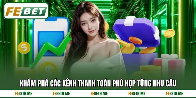 Khám phá các kênh thanh toán phù hợp từng nhu cầu Khám phá các kênh thanh toán phù hợp từng nhu cầu