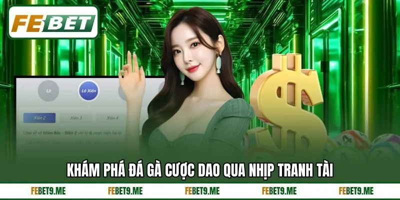 Khám phá đá gà cược dao qua nhịp tranh tài