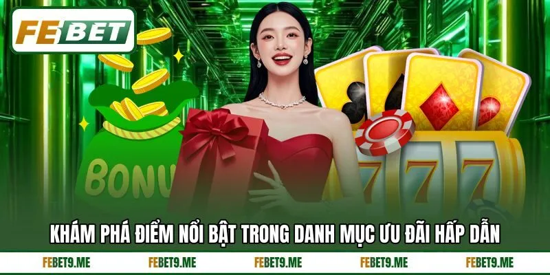 Khám phá điểm nổi bật trong danh mục ưu đãi hấp dẫn Khám phá điểm nổi bật trong danh mục ưu đãi hấp dẫn