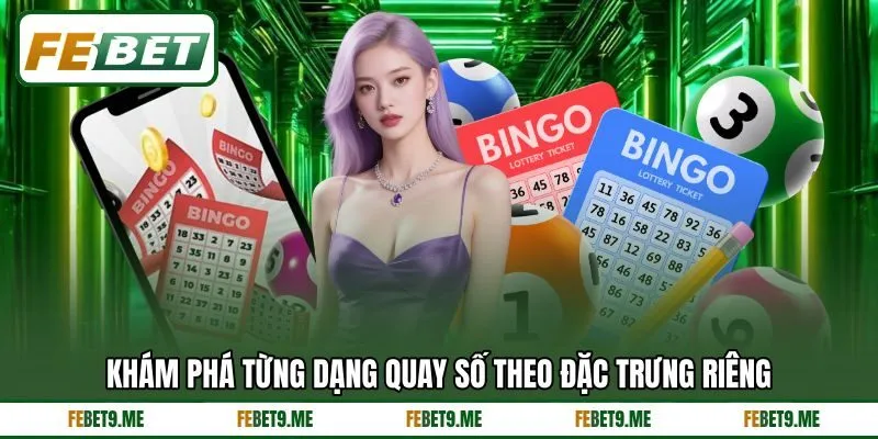 Khám phá từng dạng quay số theo đặc trưng riêng