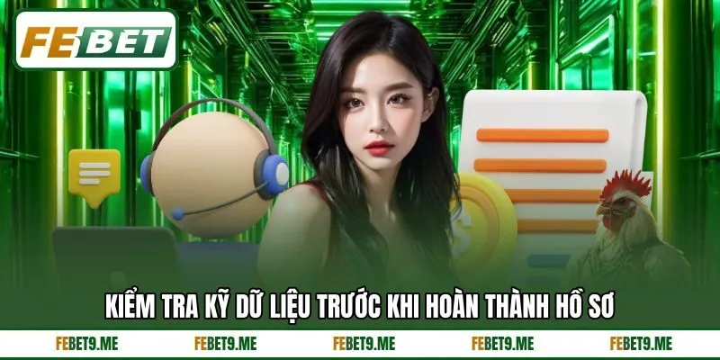 Kiểm tra kỹ dữ liệu trước khi hoàn thành hồ sơ Kiểm tra kỹ dữ liệu trước khi hoàn thành hồ sơ