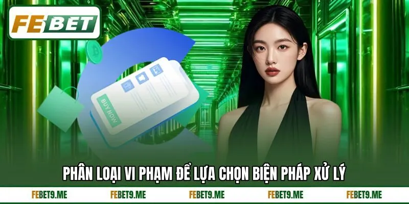 Phân loại vi phạm để lựa chọn biện pháp xử lý
