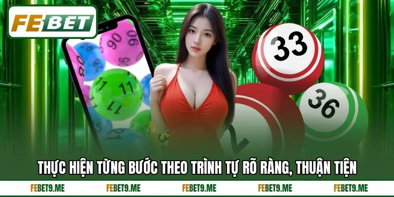 Thực hiện từng bước theo trình tự rõ ràng, thuận tiện