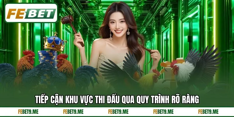 Tiếp cận khu vực thi đấu qua quy trình rõ ràng